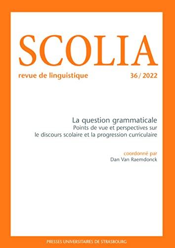 Scolia Revue de Linguistique (36/2022): La Question Grammaticale