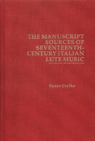 The Manuscript Sources of Seventeenth-Century Italian Lute Music