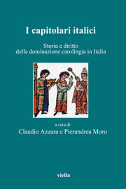 I capitolari italici: Storia e diritto della dominazione carolingia in Italia