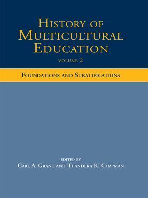 History of Multicultural Education Volume 2: Foundations and Stratifications