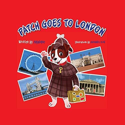 Patch Goes to London 2015: Patch The Jack Russell Terrier's Adventure Series