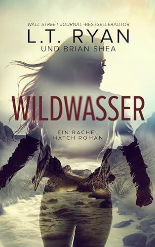 Wildwasser (Ein Rachel Hatch Roman 6)