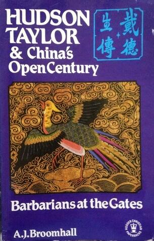 Hudson Taylor & China's Open Century Book One: Barbarians at the Gates