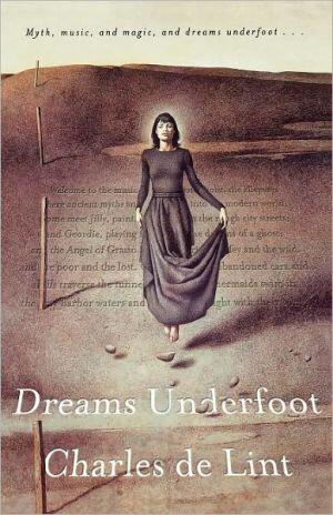 Dreams Underfoot: A Newford Collection