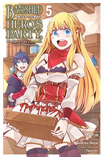 Banished from the Hero's Party, I Decided to Live a Quiet Life in the Countryside, Vol. 5