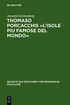 Thomaso Porcacchis "L'Isole piu famose del mondo": Zur Text- und Wortgeschichte der Geographie im Cinquecento (mit Teiledition) (Beihefte zur ... romanische Philologie, 326)