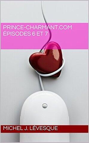 Prince-Charmant.com Épisodes 6 et 7 (Prince-Charmant.com boxed set t. 3)