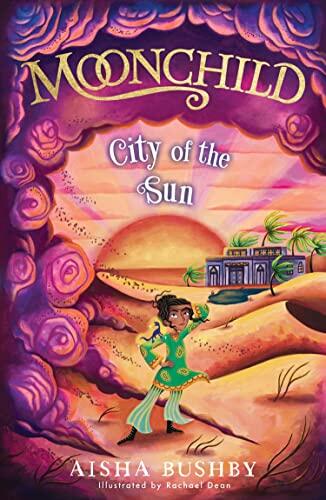 Moonchild: City of the Sun: Magical Middle Grade Series Inspired by Arabian Nights and Perfect for Fans of Michelle Harrison and Sophie Anderson (The Moonchild Series)