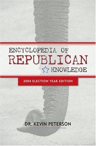 Encyclopedia of Republican Knowledge, 2004 Election Year Edition