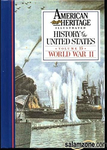 American Heritage Illustrated History of the United States Vol. 15: World War II