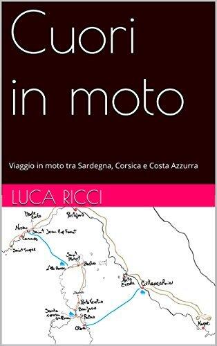 Cuori in moto: Viaggio in moto tra Sardegna, Corsica e Costa Azzurra