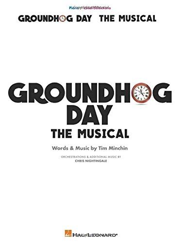 Groundhog Day - The Musical | Piano Vocal Selections | 15 Songs from the Tony Award Nominated Broadway Show | Sheet Music Songbook by Tim Minchin for Piano and Vocals
