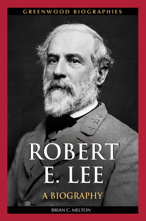 Robert E. Lee: A Biography