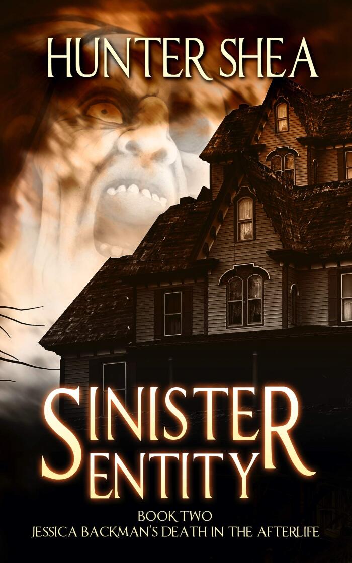 Sinister Entity: Book Two : Jessica Backman's Death in the Afterlife
