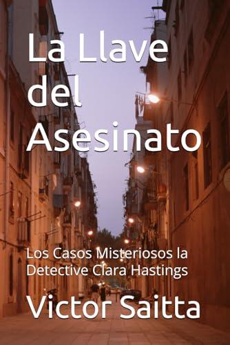 La Llave del Asesinato: Los Casos Misteriosos la Detective Clara Hastings