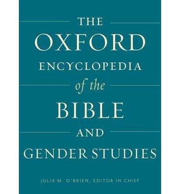The Oxford Encyclopedia of the Bible and Gender Studies