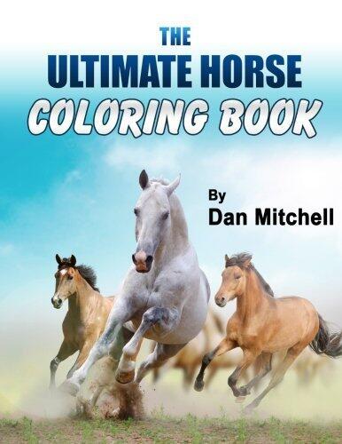The Ultimate Horse Coloring Book by Dan Mitchell