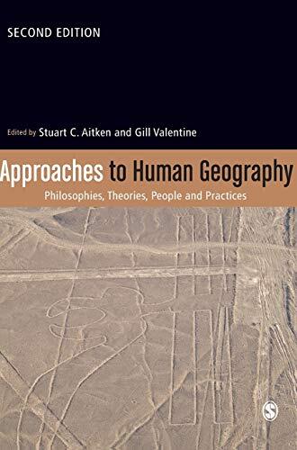 Approaches to Human Geography: Philosophies, Theories, People and Practices
