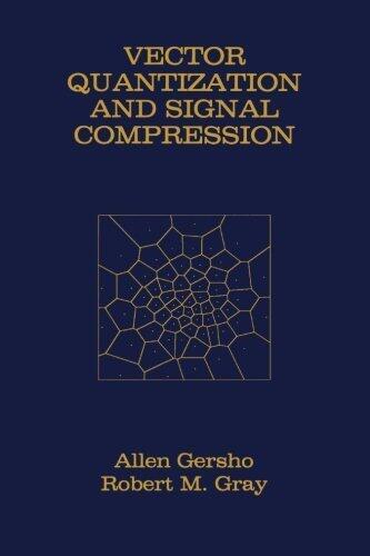 Vector Quantization and Signal Compression (The Springer International Series in Engineering and Computer Science)