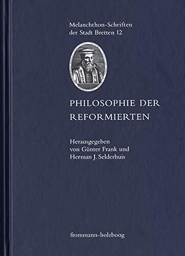 Philosophie Der Reformierten (Melanchthon-Schriften Der Stadt Bretten)
