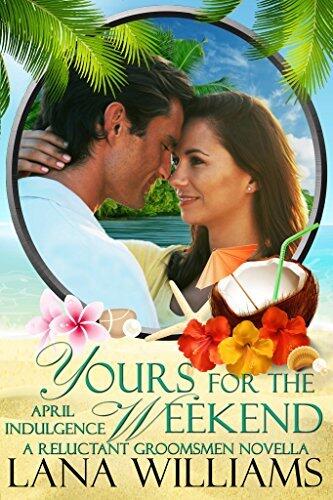 Yours for the Weekend: An April Indulgence