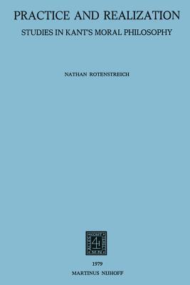 Practice and Realization: Studies in Kant's Moral Philosophy