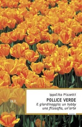 Pollice verde. Il giardinaggio: Un hobby, una filosofia, un'arte