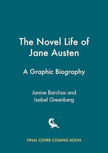 The Novel Life of Jane Austen: A Graphic Biography