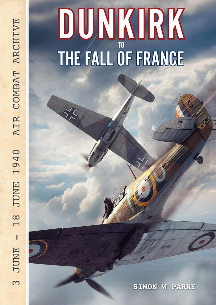 Dunkirk to the Fall of France (Air Combat Archive)