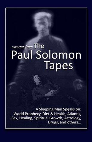 Excerpts from The Paul Solomon Tapes
