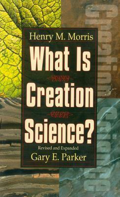 What Is Creation Science?: Revised and Expanded