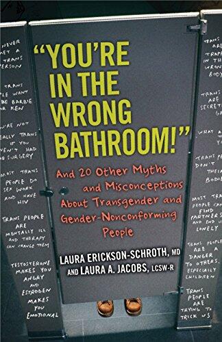 You're in the Wrong Bathroom!: And 20 Other Myths and Misconceptions About Transgender and Gender-Nonconforming People