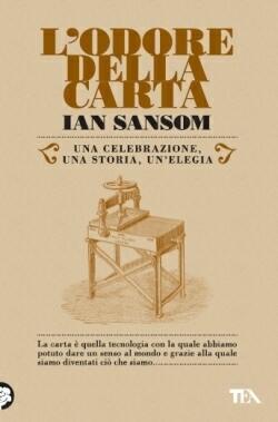 L'odore della carta. Una celebrazione, una storia, un'elegia
