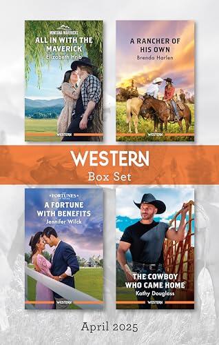 Western Box Set April 2025/All In With The Maverick/A Rancher Of His Own/A Fortune With Benefits/The Cowboy Who Came Home
