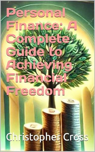 Personal Finance: A Complete Guide to Achieving Financial Freedom