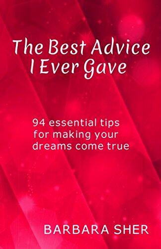 The Best Advice I Ever Gave: 94 Essential Tips for Making Your Dreams Come True