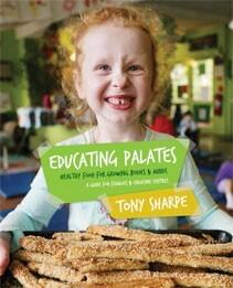 Educating Palates: Healthy Food for Growing Bodies and Minds - A Guide for Families & Childcare Centres