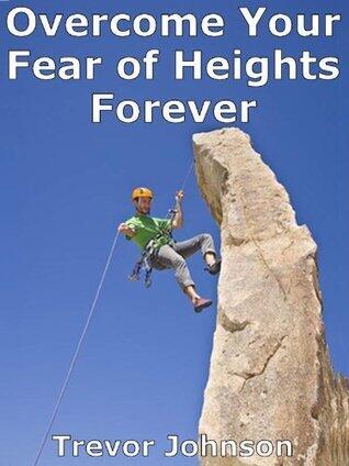 Overcome Your Fear of Heights Forever