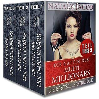 Die Gattin des Multi-Millionärs | TEIL 1 bis 3 | Gefesselt, Gelöst, Geliebt (True Love Staffel #2 - Trilogie)