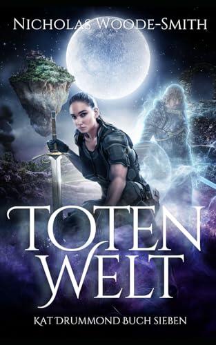 Totenwelt: Eine actiongeladene Urban Fantasy (Die Kat-Drummond-Serie)