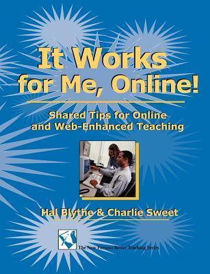 It Works For Me, Online!: Shared Tips for Online and Web-Enhanced Teaching