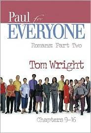 Paul for Everyone: Romans, Part Two Chapters 9-16