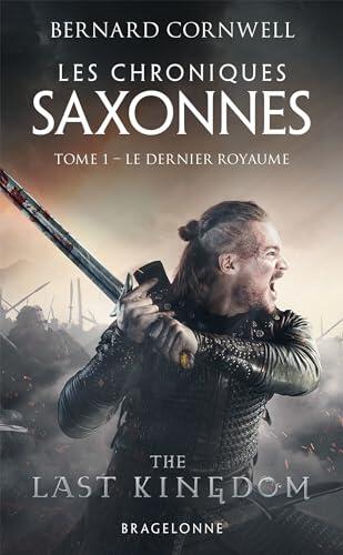 Les Chroniques saxonnes, T1 : Le Dernier Royaume