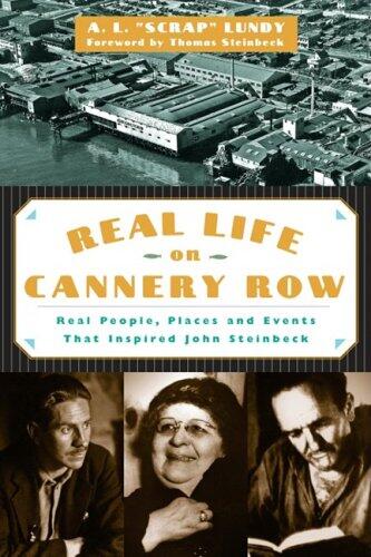 Real Life on Cannery Row: Real People, Places and Events That Inspired John Steinbeck