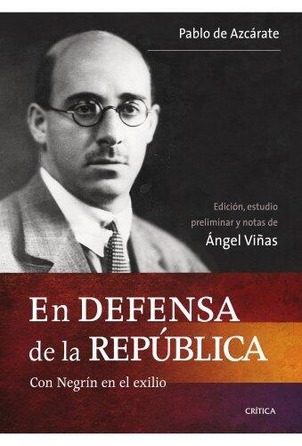 En defensa de la República: Con Negrín en el exilio (Contrastes)