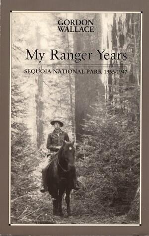 My Ranger Years: Sequoia National Park 1935-1947