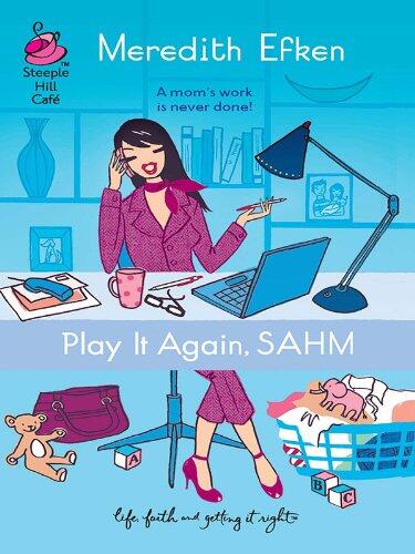 Play it Again, SAHM: A Christian Mom-Lit Inspirational Romance