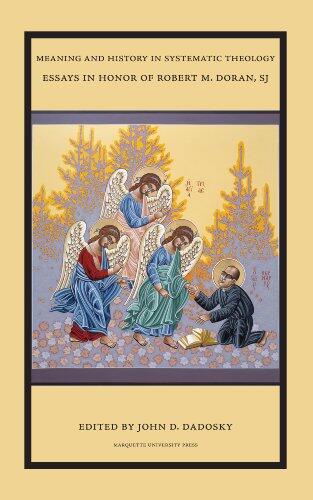 Meaning and History in Systematic Theology: Essays in Honor of Robert M. Doran, Sj