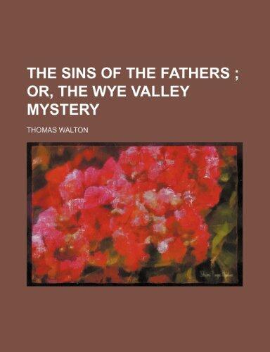 The sins of the fathers ; or, The wye valley mystery