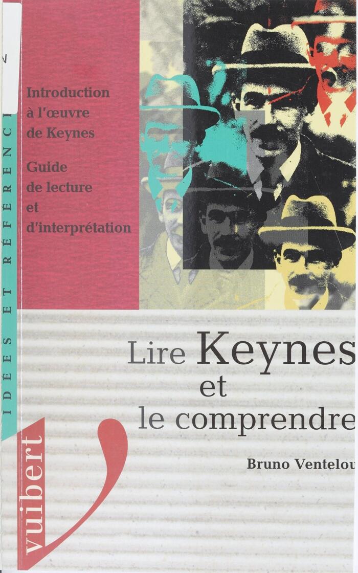 Lire Keynes et le comprendre: Introduction à l'œuvre de Keynes. Guide de lecture et d'interprétation (Idées et références)